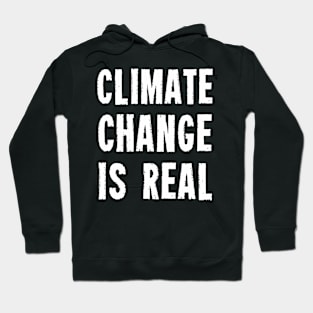 Climate Change Is Real Hoodie